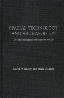 Spatial Technology and Archaeology: The Archaeological Applications of GIS
