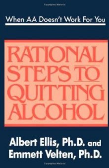 When AA doesn't work for you : rational steps to quitting alcoho