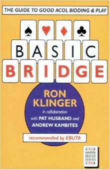 Basic Bridge : The Guide to Good Acol Bidding and Play