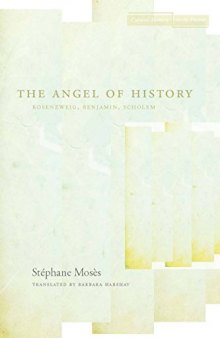The angel of history : Rosenzweig, Benjamin, Scholem