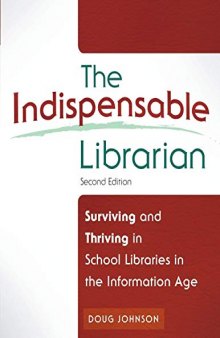 The Indispensable Librarian: Surviving and Thriving in School Libraries in the Information Age