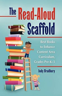 The Read-Aloud Scaffold: Best Books to Enhance Content Area Curriculum, Grades Pre-K-3