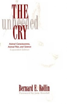 The Unheeded Cry: Animal Consciousness, Animal Pain, and Science