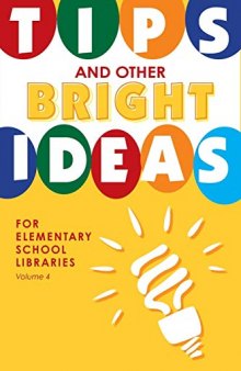Tips and Other Bright Ideas for Elementary School Libraries: Volume 4