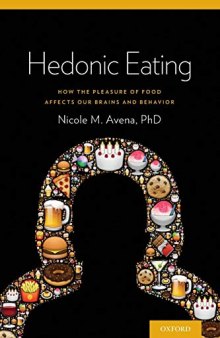 Hedonic Eating: How the Pleasurable Aspects of Food Can Affect Our Brains and Behavior