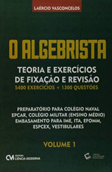 O Algebrista - Teoria e Exercícios de Fixação e Revisão 5400 Exercícios + 1.300 Questões