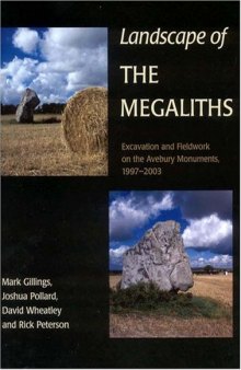 Landscape of the Megaliths: Excavation and Fieldwork on the Avebury Monuments, 1997-2003