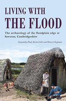 Living with the Flood: Mesolithic to Post-Medieval Archaeological Remains at Mill Lane, Sawston, Cambridgeshire: A Wetland/Dryland Interface