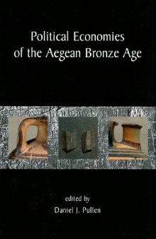 Political Economies Of The Aegean Bronze Age: Papers From The Langford Conference, Florida State University, Tallahassee 22 24 February 2007