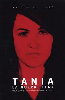 Tania la guerrillera y la epopeya suramericana del Che