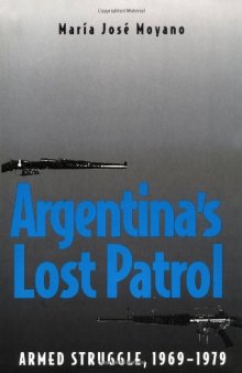 Argentina's Lost Patrol: Armed Struggle, 1969-1979