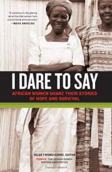 I Dare to Say: African Women Share Their Stories of Hope and Survival