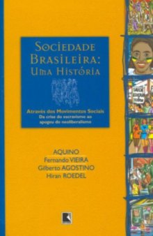 Sociedade Brasileira: Uma História - Da crise do escravismo ao apogeu do neoliberalismo