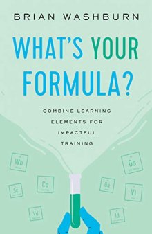 What's Your Formula?: Putting Elements of Effective Learning Experiences Together to Create an Impactful Training Program