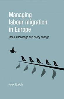 Managing Labour Migration in Europe: Ideas, Knowledge and Policy Change