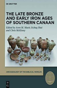 The Late Bronze and Early Iron Ages of Southern Canaan: Selected Studies on the Late Bronze and Early Iron Ages of Southern Canaan
