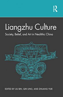 Liangzhu Culture: Society, Belief, and Art in Neolithic China