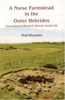 A Norse Farmstead in the Outer Hebrides: Excavations at Mound 3, Bornais, South Uist