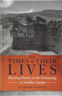 The Times of Their Lives: Hunting History in the Archaeology of Neolithic Europe