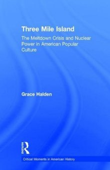 Three Mile Island: The Meltdown Crisis and Nuclear Power in American Popular Culture
