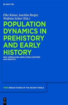Population Dynamics in Prehistory and Early History: New Approaches Using Stable Isotopes and Genetics (Topoi - Berlin Studies of the Ancient World/Topoi - Berliner)