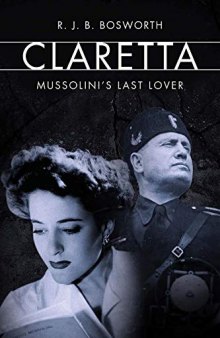 The Last Lover of Mussolini: Claretta Petacci and Her World