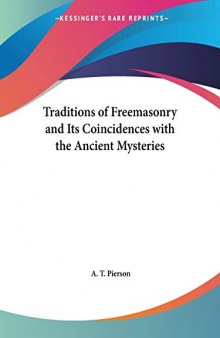 Traditions of Freemasonry and its Coincidences with the Ancient Mysteries (1870, c1865)