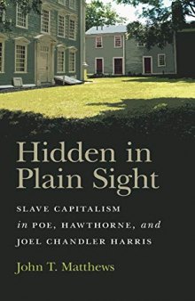 Hidden in Plain Sight: Slave Capitalism in Poe, Hawthorne, and Joel Chandler Harris