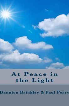 At Peace in the Light: The Further Adventures of a Reluctant Psychic Who Reveals the Secret of Your Spiritual Powers