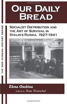 Our Daily Bread: Socialist Distribution And The Art Of Survival In Stalin's Russia, 1927 1941