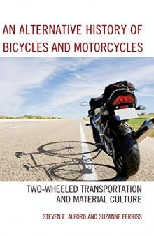 An Alternative History of Bicycles and Motorcycles: Two-Wheeled Transportation and Material Culture