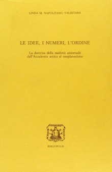 Le idee, i numeri, l'ordine. La dottrina della mathesis universalis dall'Accademia antica al Neoplaatonismo