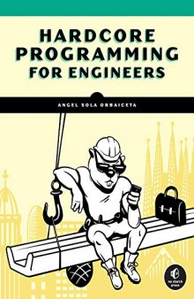 Programming  Hardcore Programming for Mechanical Engineers: Build Engineering Applications from Scratch