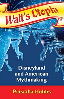Walt's Utopia: Disneyland and American Mythmaking