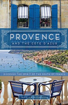 Provence and the Cote d'Azur: Discover the Spirit of the South of France