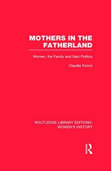 Mothers in the Fatherland: Women, the Family and Nazi Politics