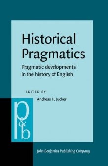 Historical Pragmatics: Pragmatic Developments in the History of English