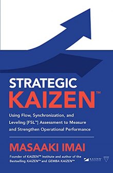 Strategic Kaizen(tm) Using Flow, Synchronization, and Leveling [Fsl(tm)] Assessment to Measure and Strengthen Operational Performance