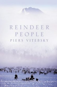 Reindeer People: Living with Animals and Spirits in Siberia