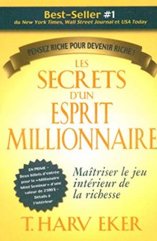 Les secrets d'un esprit millionnaire - Maitriser le jeu intérieur de la richesse - Penser riche pour (French Edition)