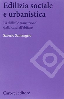 Edilizia sociale e urbanistica. La difficile transizione dalla casa all'abitare