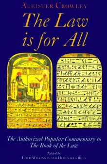 The Law is for All : The Authorized Popular Commentary on LiberAL vel Legis subfigura CCXX The Book of the Law