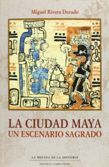 La ciudad maya: Un escenario sagrado