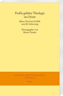 Profile Gelebter Theologie Im Orient: Sidney Harrison Griffith Zum 80. Geburtstag (Gottinger Orientforschungen, I. Reihe: Syriaca) (English and German Edition)