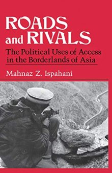 Roads and Rivals: The Political Uses of Access in the Borderlands of Asia