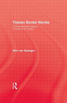 Tibetan Border Worlds: A Geohistorical Analysis of Trade and Traders