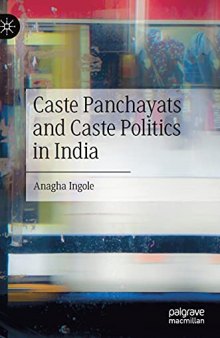 Caste Panchayats and Caste Politics in India