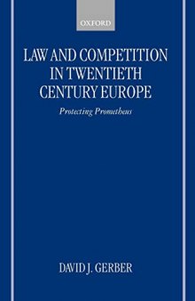Law and Competition in Twentieth Century Europe: Protecting Prometheus