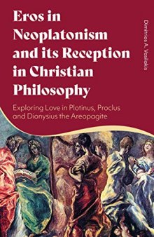 Eros in Neoplatonism and its Reception in Christian Philosophy: Exploring Love in Plotinus, Proclus and Dionysius the Areopagite