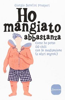 Ho mangiato abbastanza. Come ho perso 60 chili con la meditazione (e altri segreti)